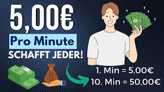 5,00€ PRO MINUTE 💰🤑🕒 Online Geld verdienen 2023 OHNE Startkapital