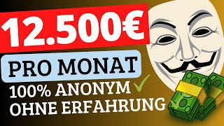 12.500€ pro Monat OHNE dein Gesicht zu zeigen 💰Online Geld verdienen OHNE Erfahrung und Startkapital