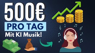 500€ PRO TAG💰🤑 Mit KI MUSIK online Geld verdienen (neue Methode) Online Geld verdienen 2023