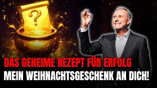 Das geheime Rezept für Erfolg – Mein Weihnachtsgeschenk an dich!